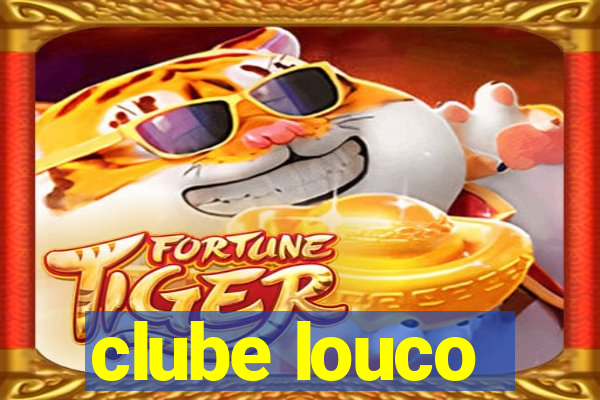 clube louco